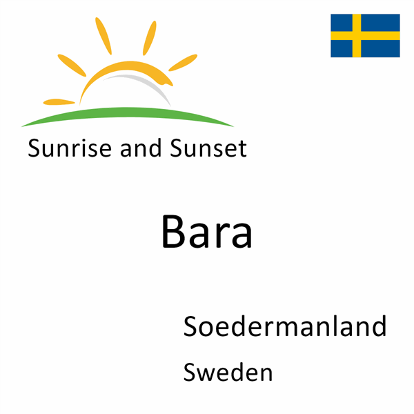 Sunrise and sunset times for Bara, Soedermanland, Sweden
