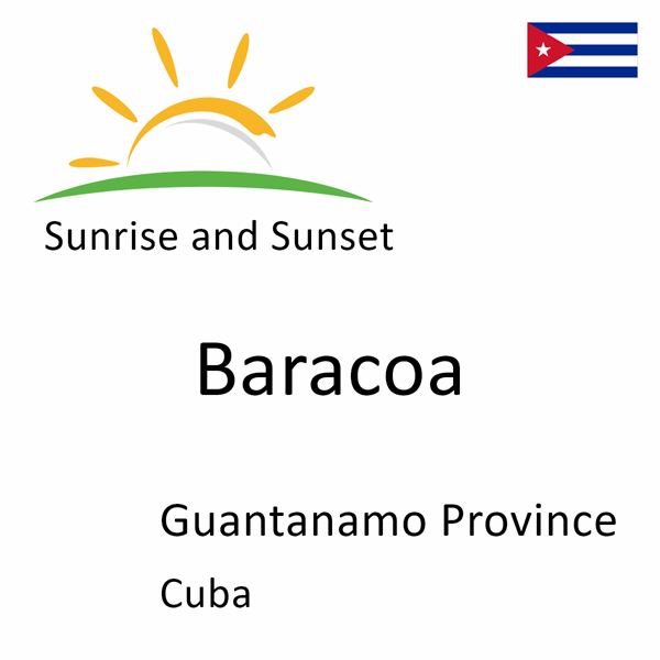 Sunrise and sunset times for Baracoa, Guantanamo Province, Cuba