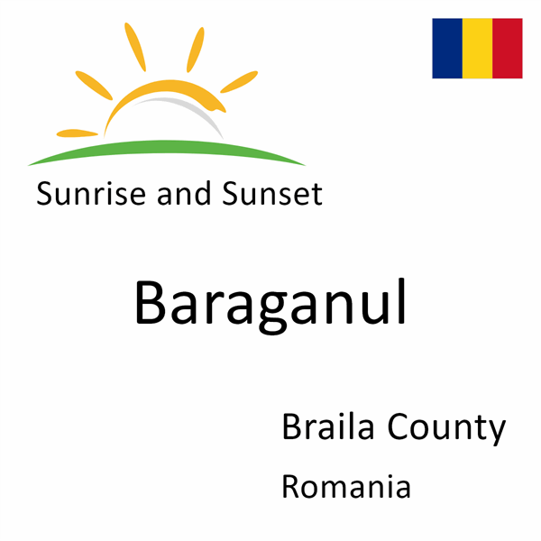 Sunrise and sunset times for Baraganul, Braila County, Romania