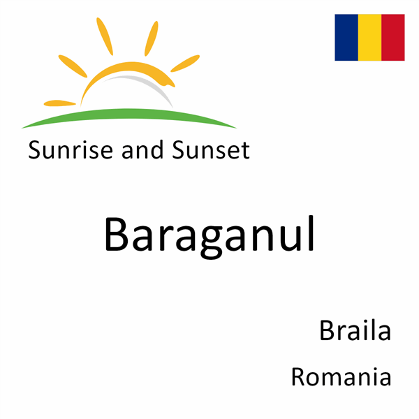 Sunrise and sunset times for Baraganul, Braila, Romania