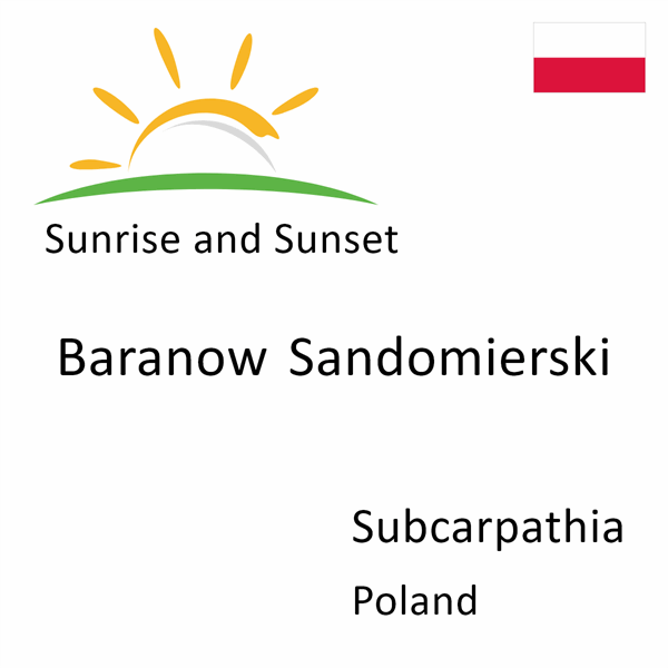 Sunrise and sunset times for Baranow Sandomierski, Subcarpathia, Poland