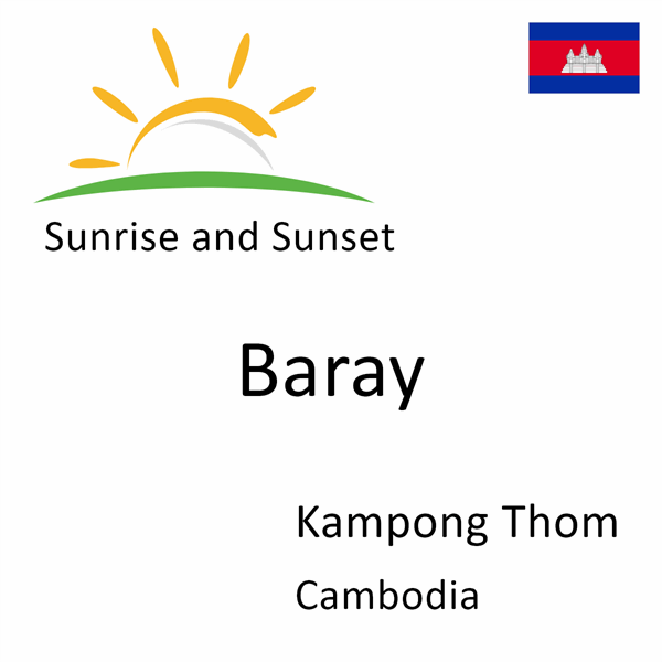 Sunrise and sunset times for Baray, Kampong Thom, Cambodia