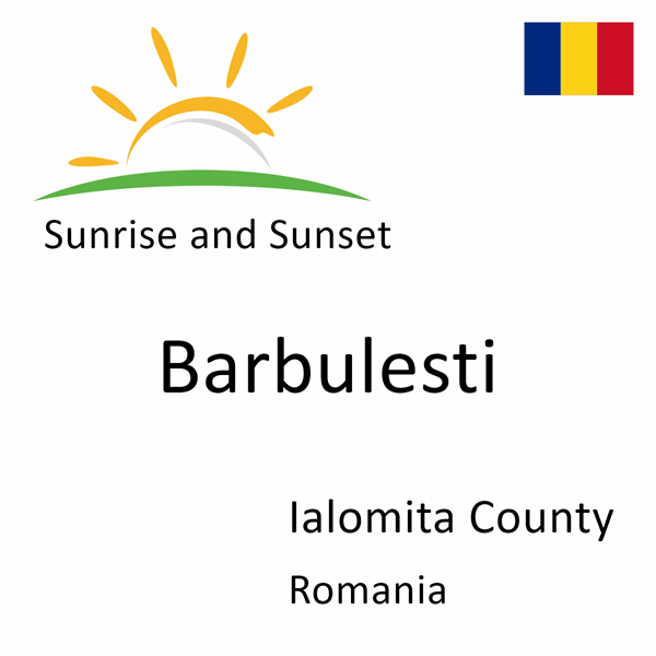 Sunrise and sunset times for Barbulesti, Ialomita County, Romania