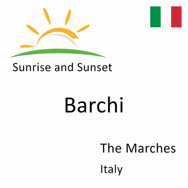 Sunrise and sunset times for Barchi, The Marches, Italy