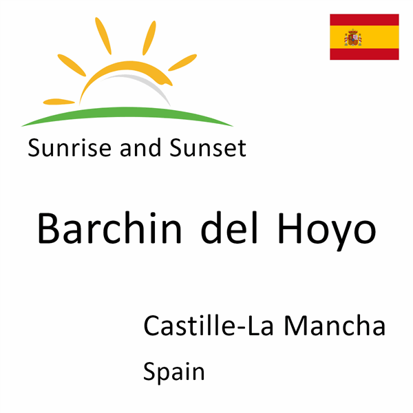 Sunrise and sunset times for Barchin del Hoyo, Castille-La Mancha, Spain