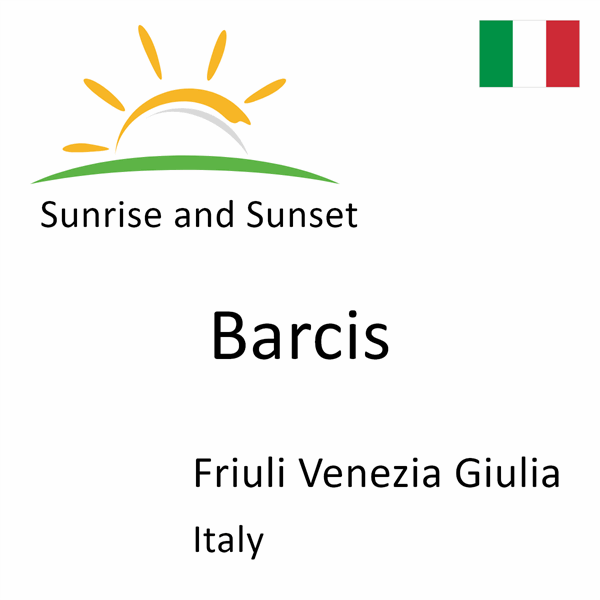 Sunrise and sunset times for Barcis, Friuli Venezia Giulia, Italy