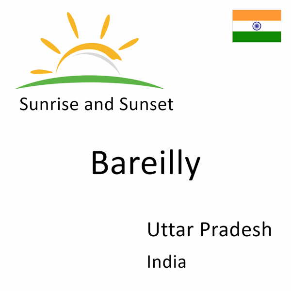 Sunrise and sunset times for Bareilly, Uttar Pradesh, India