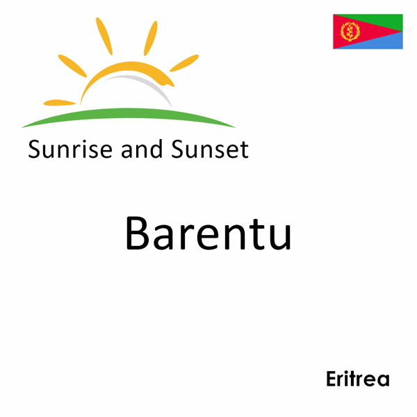 Sunrise and sunset times for Barentu, Eritrea