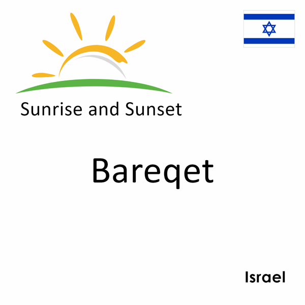 Sunrise and sunset times for Bareqet, Israel