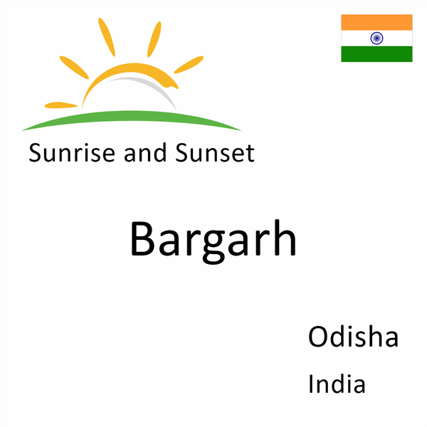 Sunrise and sunset times for Bargarh, Odisha, India