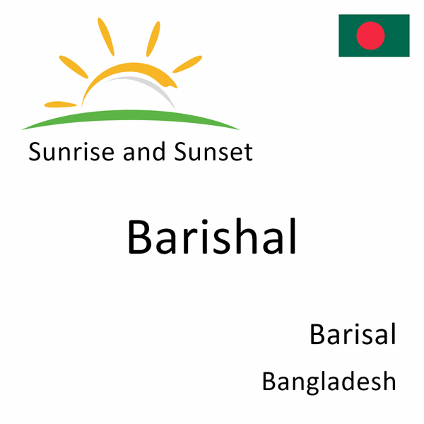 Sunrise and sunset times for Barishal, Barisal, Bangladesh