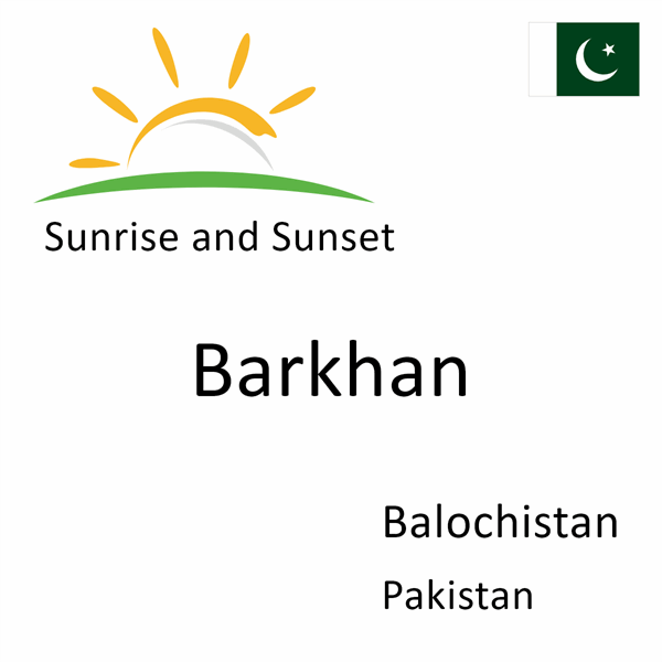 Sunrise and sunset times for Barkhan, Balochistan, Pakistan