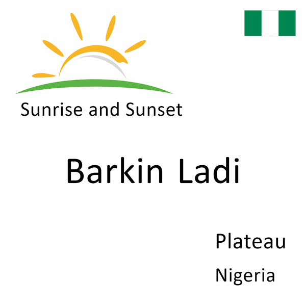 Sunrise and sunset times for Barkin Ladi, Plateau, Nigeria