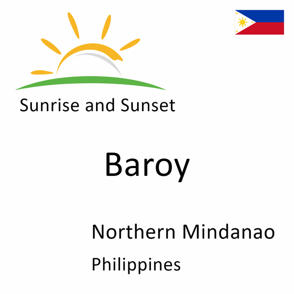 Sunrise and sunset times for Baroy, Northern Mindanao, Philippines