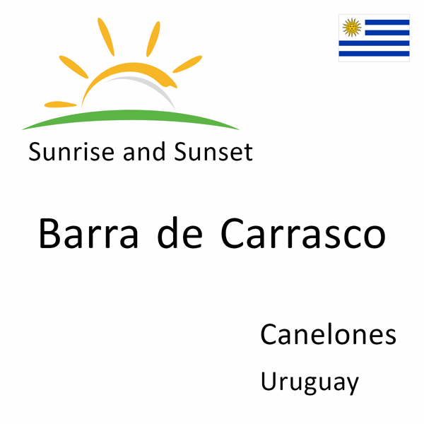 Sunrise and sunset times for Barra de Carrasco, Canelones, Uruguay