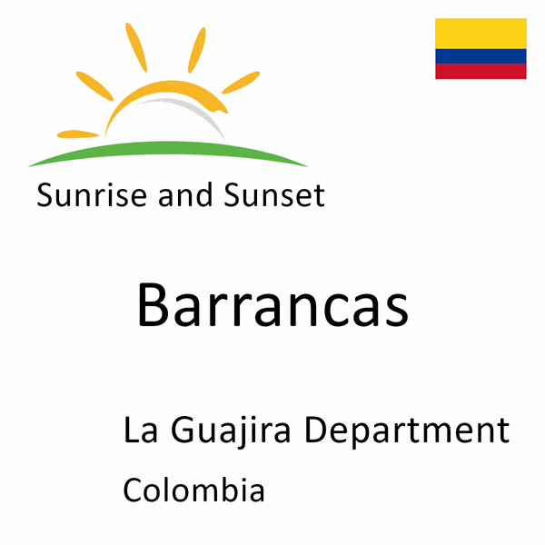 Sunrise and sunset times for Barrancas, La Guajira Department, Colombia