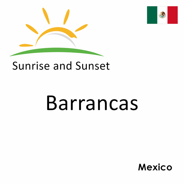 Sunrise and sunset times for Barrancas, Mexico