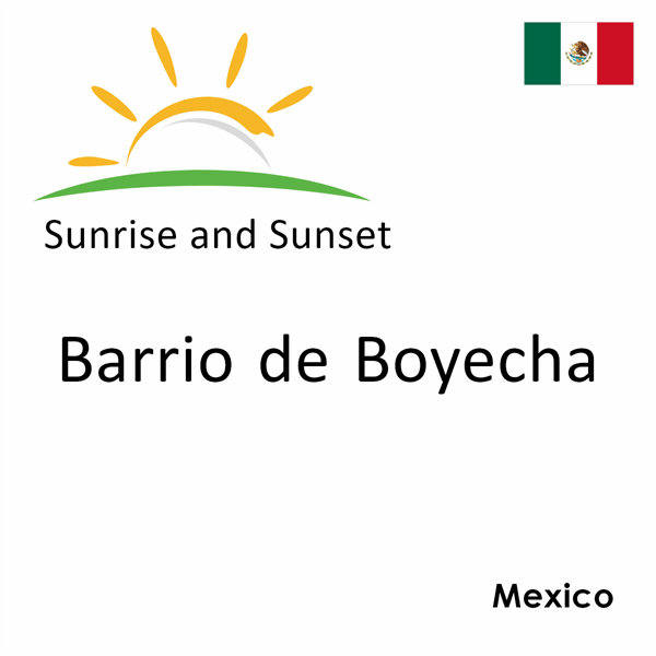 Sunrise and sunset times for Barrio de Boyecha, Mexico