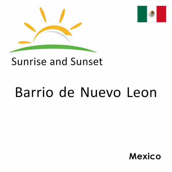 Sunrise and sunset times for Barrio de Nuevo Leon, Mexico