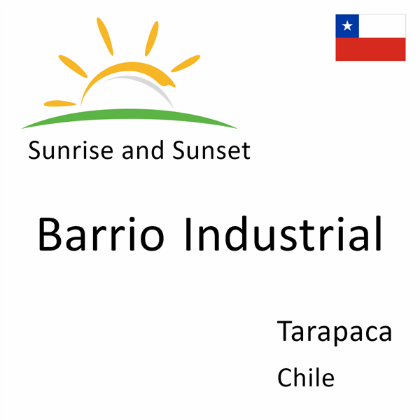 Sunrise and sunset times for Barrio Industrial, Tarapaca, Chile