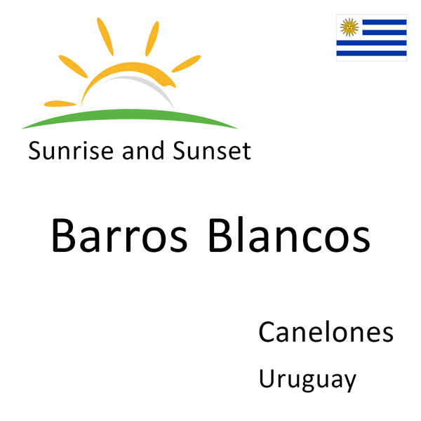 Sunrise and sunset times for Barros Blancos, Canelones, Uruguay