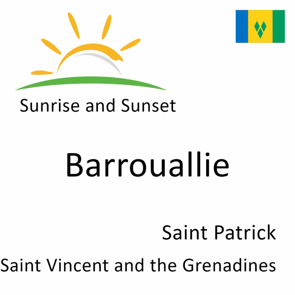 Sunrise and sunset times for Barrouallie, Saint Patrick, Saint Vincent and the Grenadines