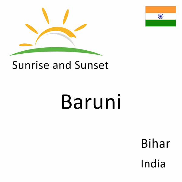 Sunrise and sunset times for Baruni, Bihar, India