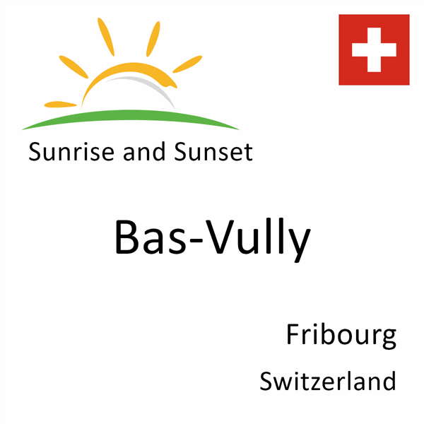 Sunrise and sunset times for Bas-Vully, Fribourg, Switzerland