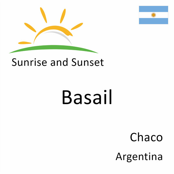 Sunrise and sunset times for Basail, Chaco, Argentina