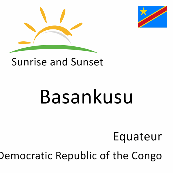 Sunrise and sunset times for Basankusu, Equateur, Democratic Republic of the Congo