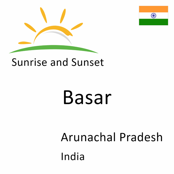 Sunrise and sunset times for Basar, Arunachal Pradesh, India