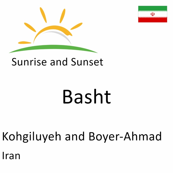 Sunrise and sunset times for Basht, Kohgiluyeh and Boyer-Ahmad, Iran