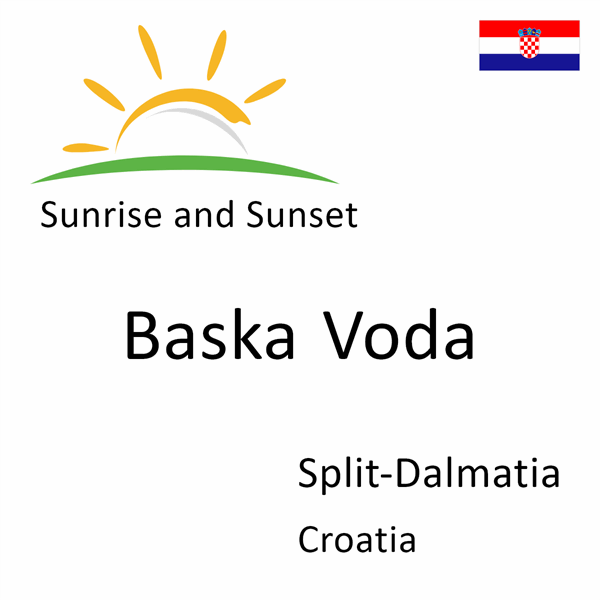 Sunrise and sunset times for Baska Voda, Split-Dalmatia, Croatia