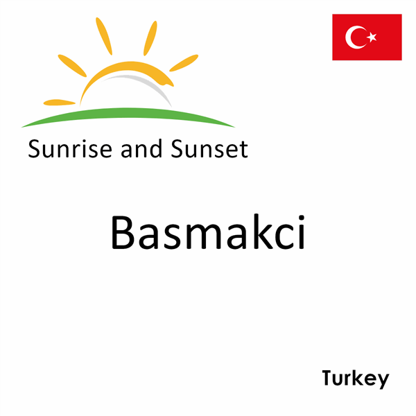 Sunrise and sunset times for Basmakci, Turkey