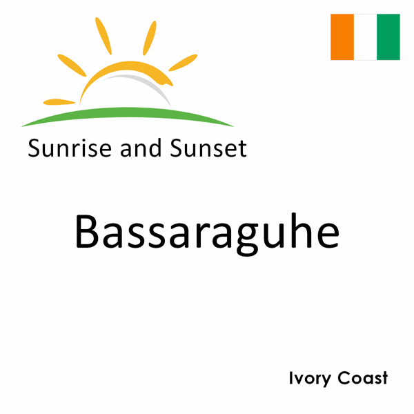 Sunrise and sunset times for Bassaraguhe, Ivory Coast