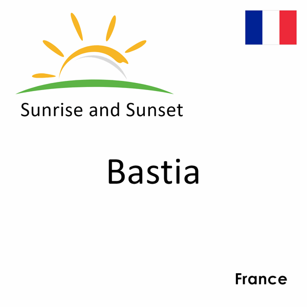 Sunrise and sunset times for Bastia, France