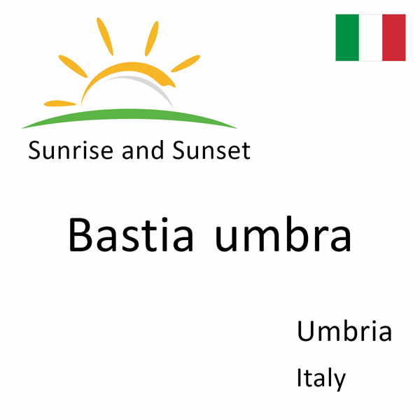Sunrise and sunset times for Bastia umbra, Umbria, Italy