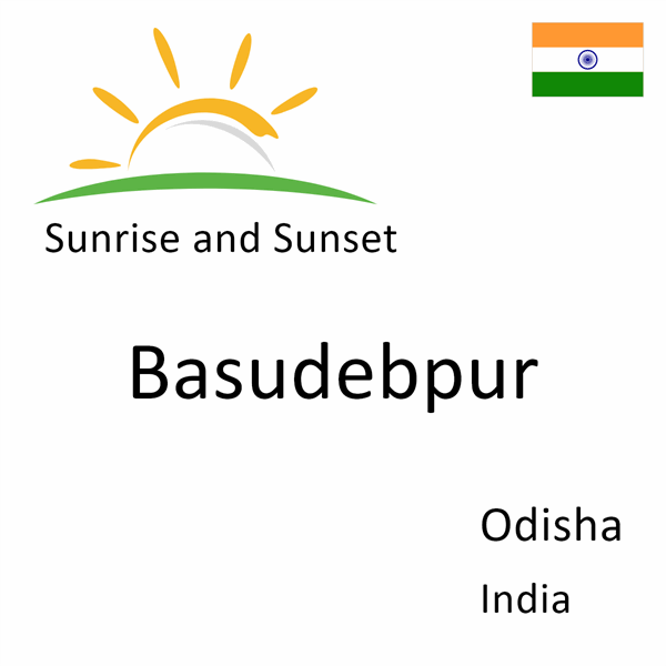 Sunrise and sunset times for Basudebpur, Odisha, India