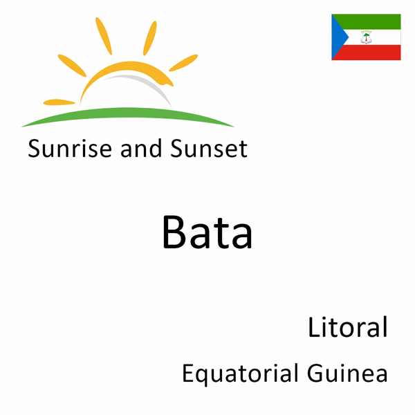 Sunrise and sunset times for Bata, Litoral, Equatorial Guinea