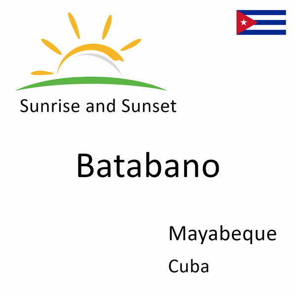 Sunrise and sunset times for Batabano, Mayabeque, Cuba
