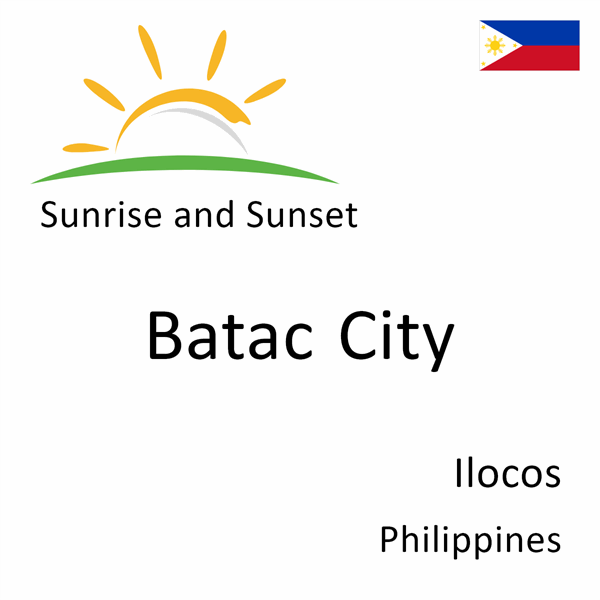 Sunrise and sunset times for Batac City, Ilocos, Philippines