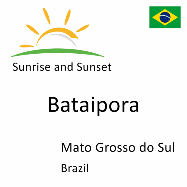 Sunrise and sunset times for Bataipora, Mato Grosso do Sul, Brazil
