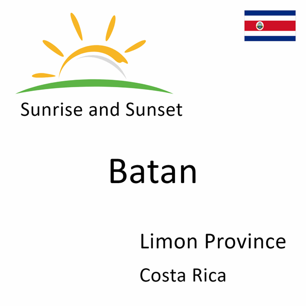 Sunrise and sunset times for Batan, Limon Province, Costa Rica