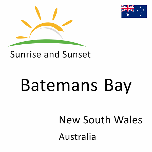 Sunrise and sunset times for Batemans Bay, New South Wales, Australia