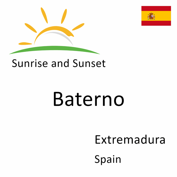 Sunrise and sunset times for Baterno, Extremadura, Spain