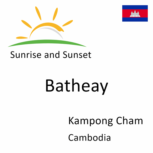 Sunrise and sunset times for Batheay, Kampong Cham, Cambodia