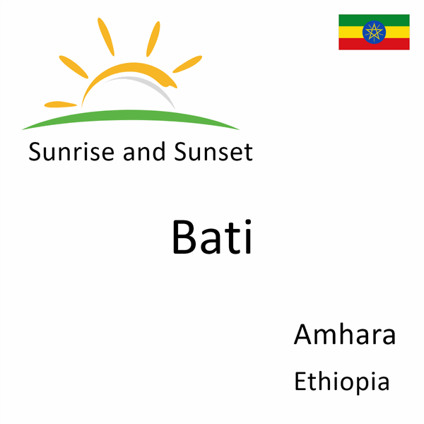 Sunrise and sunset times for Bati, Amhara, Ethiopia