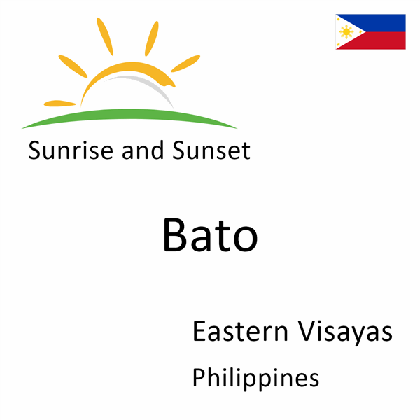 Sunrise and sunset times for Bato, Eastern Visayas, Philippines