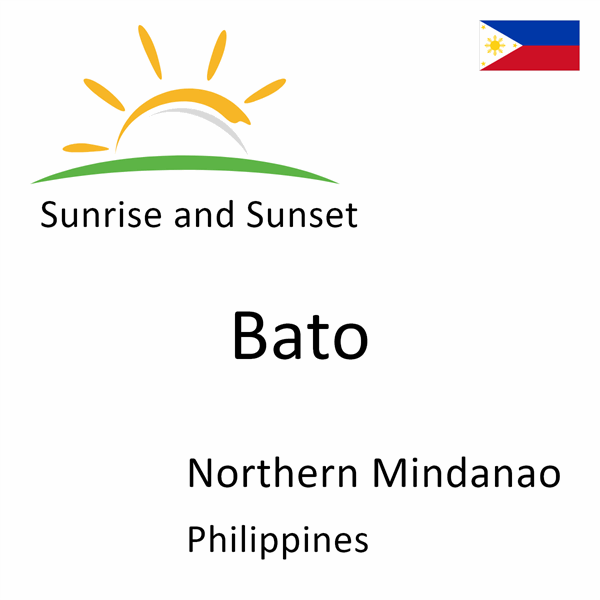 Sunrise and sunset times for Bato, Northern Mindanao, Philippines