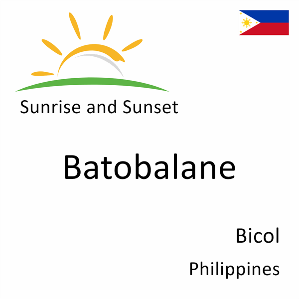 Sunrise and sunset times for Batobalane, Bicol, Philippines